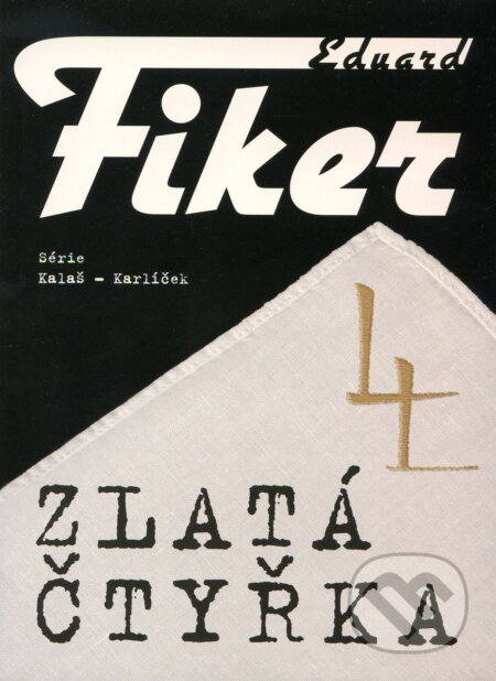 Kniha: Zlatá čtyřka (Eduard Fiker). Comics centrum, 2009