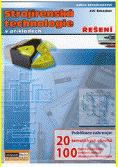 Kniha: Strojírenská technologie v příkladech (Jiří Šmejkal). Computer Media, 2005