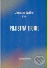Kniha: Pojistná teorie (Jaroslav Daňhel). Professional Publishing, 2005