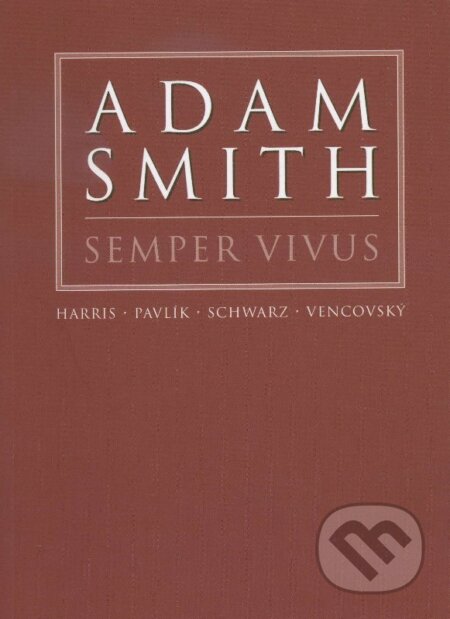 Kniha: Adam Smith Semper Vivus (Josef Šíma)