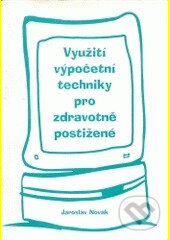 Kniha: Využití výpočetní techniky pro zdravotně postižené (Jaroslav Novák). Paido, 1997