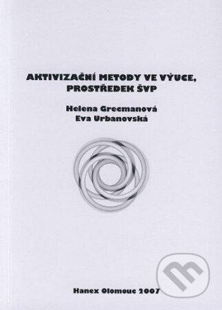 Kniha: Aktivizační metody ve výuce, prostředek ŠVP (Grecmanová a H.). Hanex, 2007