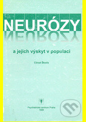 Kniha: Neurózy a jejich výskyt v populaci (Ctirad Škoda). Psychiatrické centrum, 2004
