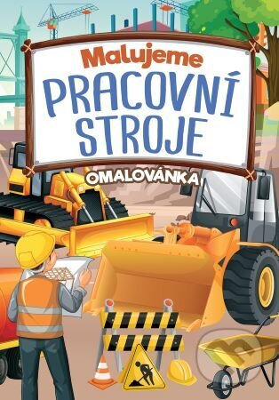 Kniha: Malujeme pracovní stroje (Foni book CZ)