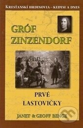 Kniha: Gróf Zinzendorf - Prvé lastovičky (Geoff Benge a Janet Benge)