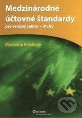 Medzinárodné účtovné štandardy - IPSAS - Marianna Kršeková, Wolters Kluwer (Iura Edition), 2011