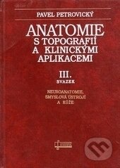 Anatomie s topografií a klinickými aplikacemi III. - Pavel Petrovický, Osveta, 2002