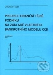 Kniha: Predikce finanční tísně podniku na základě vlastního bankrotního modelu CCB (Vítězslav Hálek). Gaudeamus, 2013