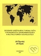 Kniha: Geografie udržitelného turismu světa v ekonomických, environmentálních a multikulturních souvislostech (Jiří Šípek a Jiří Štýrský)