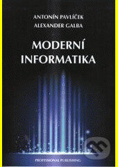 Kniha: Moderní informatika (Alexander Galba a Antonín Pavlíček)