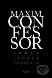 Kniha: Maxim Confessor. Pohyb lidské existence (Ladislav Chvátal)