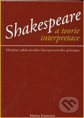 Shakespeare a teorie interpretace - Martina Kastnerová