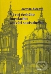 Kniha: Vývoj českého barokního souvětí souřadného (Jarmila Alexová). ARSCI, 2010
