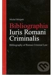 Bibliographia Iuris Romani Criminalis. Bibliography of Roman Criminal Law - Michal Skřejpek, C. H. Beck, 2011