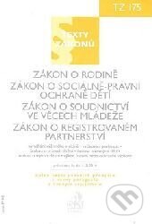 Zákon o rodině. Zákon o sociálně-právní ochraně dětí. Zákon o soudnictví ve věcech mládeže. Zákon o registrovaném partnerství, právní stav ke dni 1.…