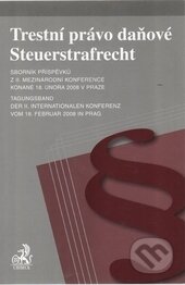 Trestní právo daňové. Sborník příspěvků z II. mezinárodní konference konané 18. února 2008 v Praze - kolektív autorov, C. H. Beck, 2008