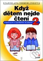 Kniha: Když dětem nejde čtení 2 (Stanislava Emmerlingová). Portál, 2006
