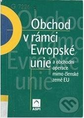 Kniha: Obchod v rámci Evropské unie a obchodní operace mimo členské země EU (František Janatka)