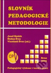 Slovník pedagogické metodologie - Josef Maňák, Štefan Švec, Vlastimil Švec, Paido, 2006