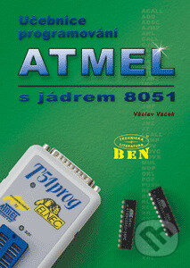 Učebnice programování ATMEL s jádrem 8051 - Vacek Václav, BEN - technická literatura