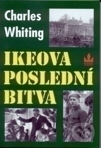 Ikeova poslední bitva - Charles Whiting - kniha z kategorie Historie
