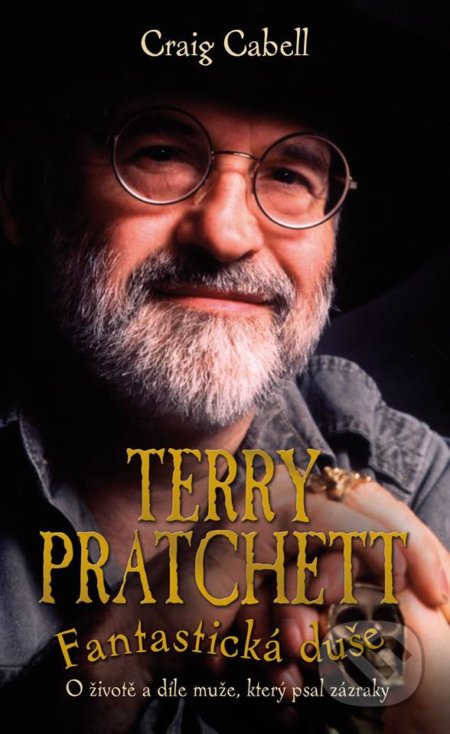 Terry Pratchett: Fantastická duše - Craig Cabell, Talpress, 2017