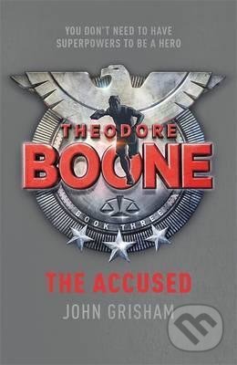 Theodore Boone: The Accused - John Grisham, Hodder and Stoughton, 2013