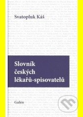 Slovník českých lékařů - spisovatelů - Svatopluk Káš, Galén, 2011