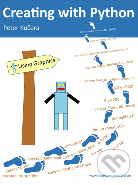 Creating with Python - Mgr. Peter Kučera, Peter Kučera