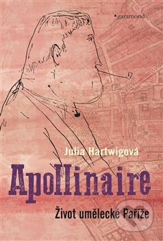 Apollinaire - Julia Hartwig, Garamond, 2017