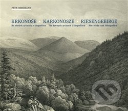 Krkonoše. Karkonosze. Riesengebirge. - Petr Bergmann, Broumovsko Organic, 2017