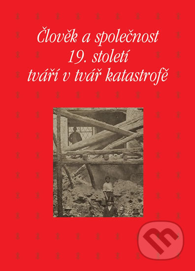 Člověk a společnost 19. století tváří v tvář katastrofě - kniha z kategorie Humanitní a společenské vědy