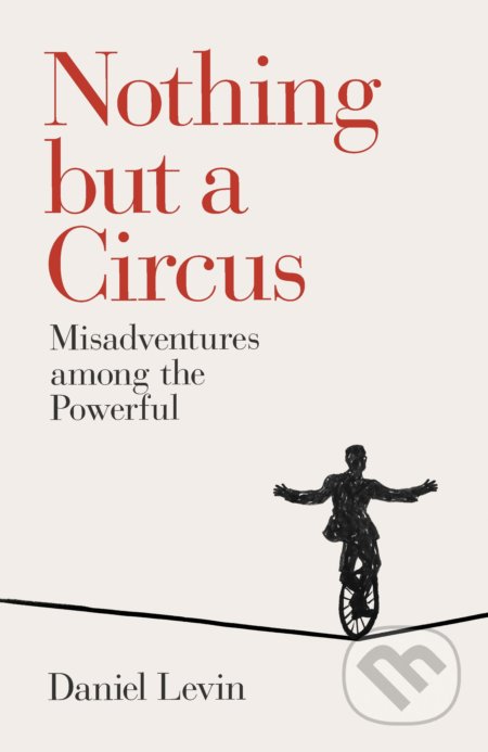 Nothing but a Circus (Misadventures among the Powerful) - kniha z kategorie Humanitní a společenské vědy