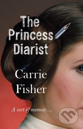 The Princess Diarist - Carrie Fisher, Bantam Press, 2016