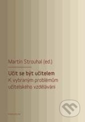 Učit se být učitelem - Martin Strouhal (editor) - kniha z kategorie Pedagogika