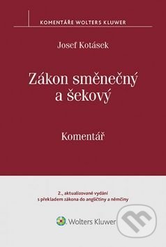 Zákon směnečný a šekový - Josef Kotásek, Wolters Kluwer ČR, 2017