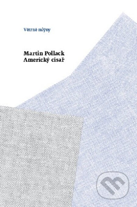 Americký císař - Martin Pollack, Větrné mlýny, 2016