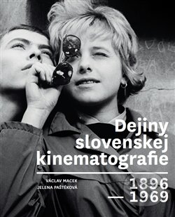 Dejiny slovenskej kinematografie 1896 - 1969 - Václav Macek,  Jelena Paštéková, Slovenský filmový ústav, 2017