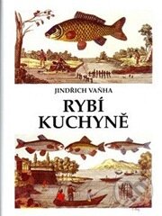 Rybí kuchyně - Jindřich Vaňha, Paseka, 2005