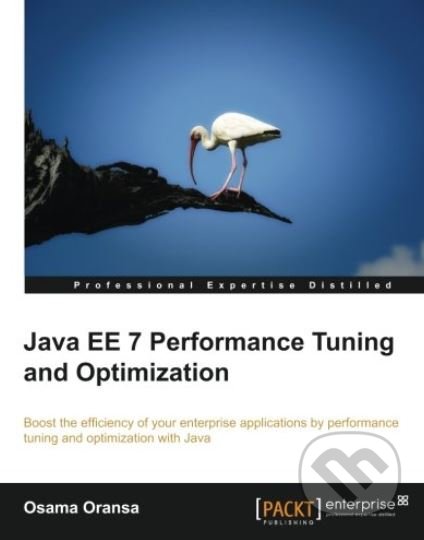 Java EE 7 Performance Tuning and Optimization - Osama Oransa, Packt, 2014