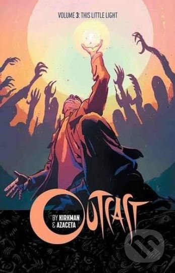 Outcast (Volume 3) - Robert Kirkman, Image Comics, 2016