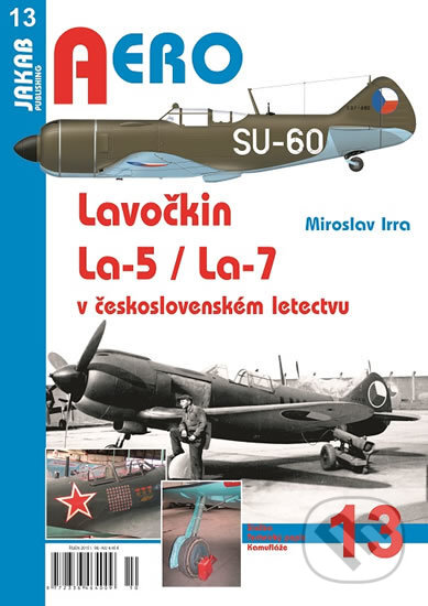 Lavočkin La-5/La-7 v československém letectvu - Miroslav Irra, Jakab, 2015