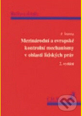 Kniha: Mezinárodní a evropské kontrolní mechanismy v oblasti lidských práv 2.dopl.vydanie (Pavel Šturma)