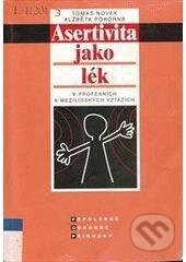 Kniha: Asertivita jako lék v profesních a mezilidských vztazích (Tomáš Novák). C. H. Beck, 2005