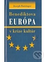 Kniha: Benediktova Európa v kríze kultúr (Joseph Ratzinger). Spolok svätého Vojtecha, 2008