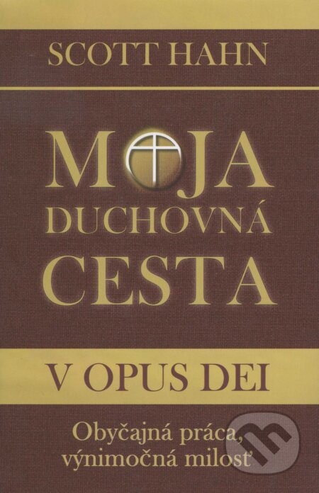 Moja duchovná cesta v opus dei - Scott Hahn, , 2008