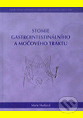 Kniha: Stomie gastrointestinálního a močového traktu (Marie Marková)