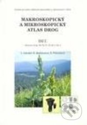 Kniha: Makroskopický a mikroskopický atlas drog - I. díl (Luděk Jahodář)