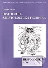 Kniha: Histologie a histologická technika I. část - Histologie (Zdeněk Vacek)