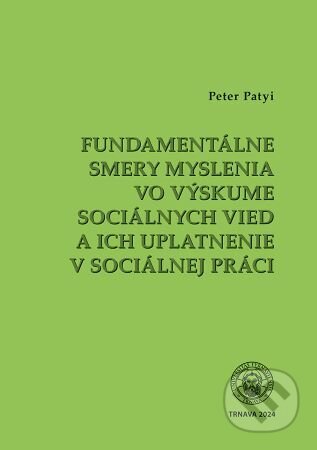 Kniha: Fundamentálne smery myslenia vo výskume sociálnych vied (Peter Patyi)